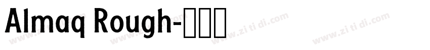 Almaq Rough字体转换 Almaq Rough字体转换